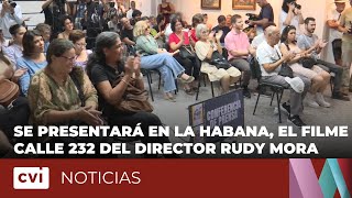 Se presentará en La Habana, el filme Calle 232 del director Rudy Mora