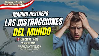 Las distracciones del mundo  por Marino Restrepo. Chiclayo, Perú 🇵🇪 13.08.2025