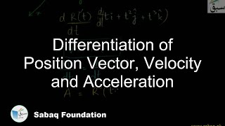 Differentiation of Position Vector, Velocity and Acceleration