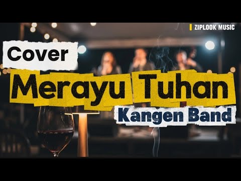 Kangen Band - Merayu Tuhan (Cover by Ziplook)