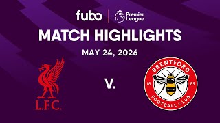 Liverpool FC vs. Brentford FC | PREMIER LEAGUE HIGHLIGHTS | Week 38 | Fubo Canada