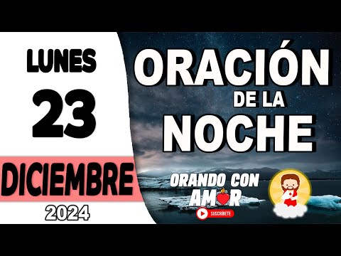 Oración de la Noche de hoy Lunes 23 de Diciembre de 2024