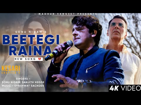 Beetegi Raina - Sonu Nigam, Sanjith Hegde | Kesari 2 | Akshay Kumar, Ananya Pandey | Dil Toote Toh