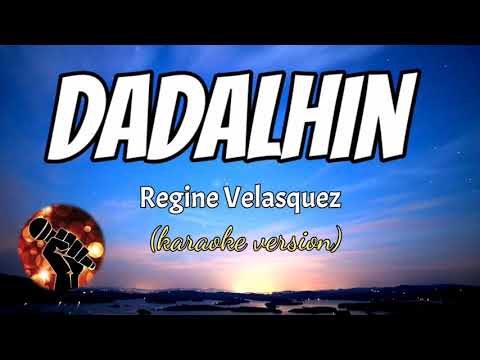 DADALHIN – REGINE VELASQUEZ (karaoke version)