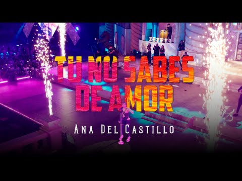 Tú No Sabes de Amor - Ana del Castillo (Live)