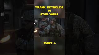 Frank Reynolds in Star Wars Part 4