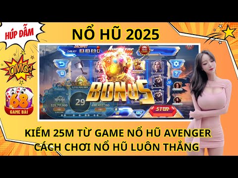 nổ hũ 2025 | cách chơi nổ hũ online avenger - kiếm 25m từ game nổ hũ uy tín nhất