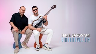 Hayk Sargsyan - Siraharvel em