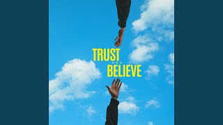 Trust and Believe