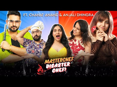 Master Chef vs Disaster Chef S1. EP 5/7 | Ft. @ChahatAnand and @sosaute