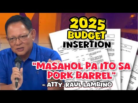 2025 BUDGET INSERTION MAS MASAHOL PA SA PORK BARREL AYON KAY ATTY. LAMBINO!