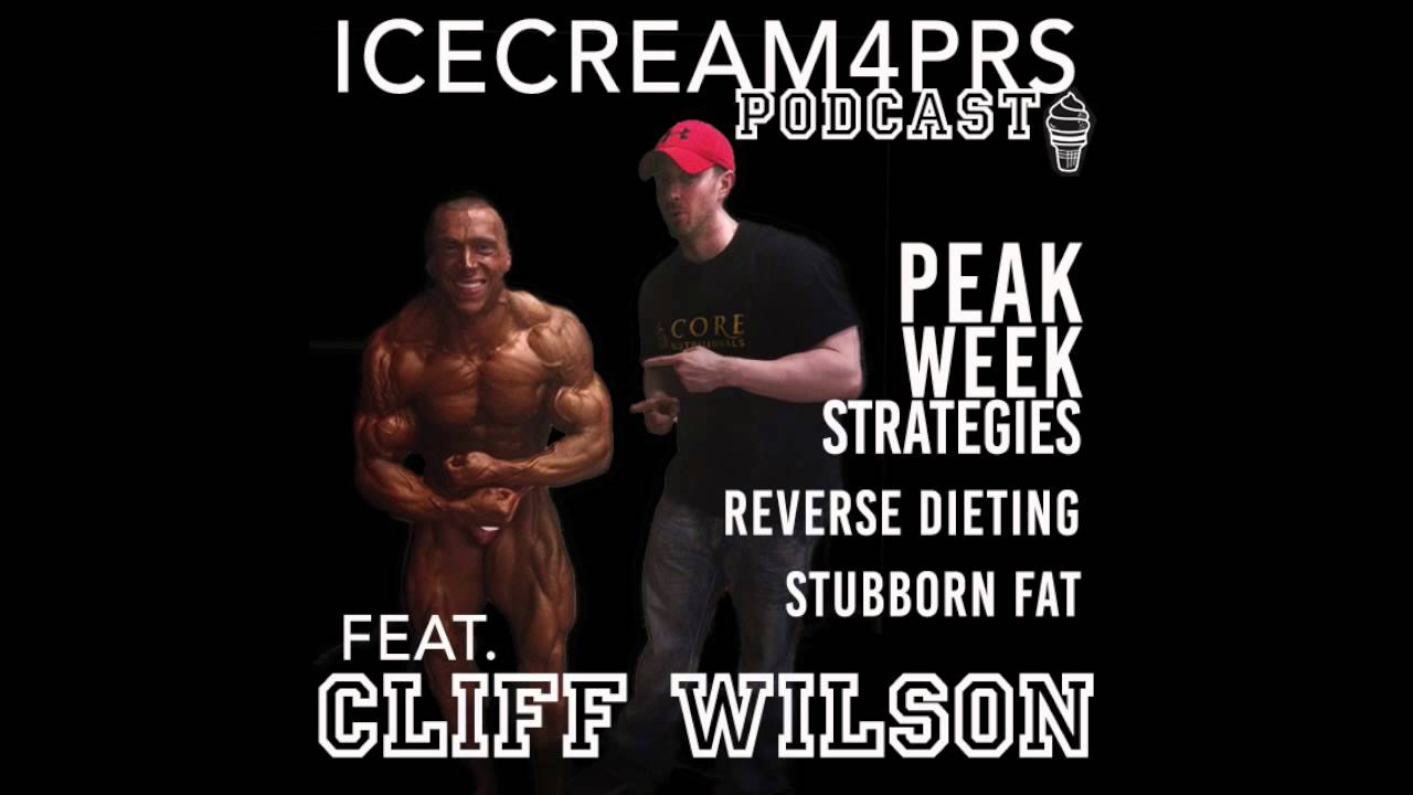 IceCream4PRs Podcast Episode 10 - Peak Week, Reverse Dieting, Stubborn Fat feat. Cliff Wilson