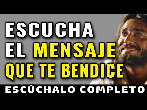 DIOS DICE: ESCUCHA URGENTE EL MENSAJE QUE TE BENDICE