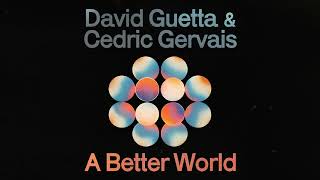 David Guetta & Cedric Gervais - A Better World (Official Audio)
