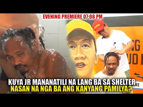 KUYA JR MANANATILI NA LANG BA SA SHELTER? PART 4
