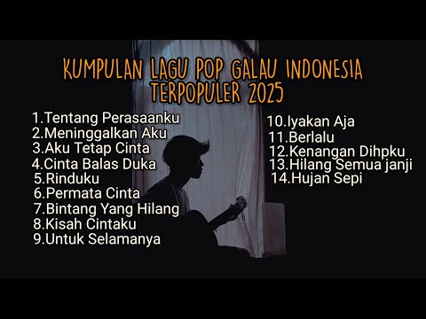 KUMPULAN LAGU POP GALAU INDONESIA TERPOPULER DAN TERBARU 2025 || kumpulan lagu sad song tik tok