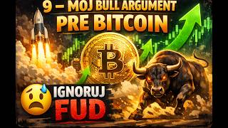 9 – Môj Bull argument pre Bitcoin , ignoruj FUD