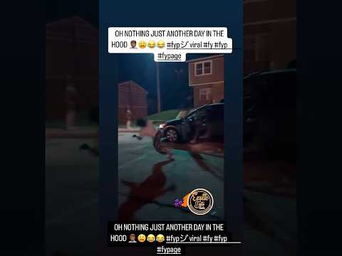 OH NOTHING JUST ANOTHER DAY IN THE HOOD ๐คฆ๐พ๐ฉ๐๐ #fypใทใviral #fy #fyp #fypage