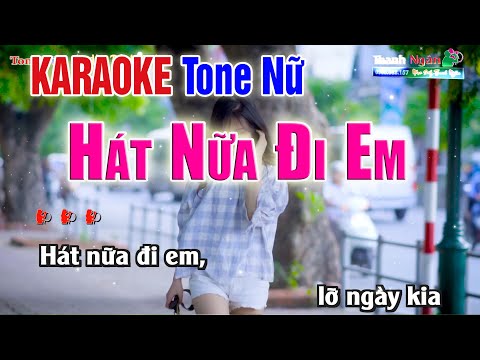 Hát Nữa Đi Em Karaoke Tone Nữ BẢN PHỐI CHUẨN | Âm Thanh Tách Nhạc 2Fi – Nhạc Sống Thanh Ngân