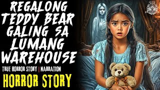 REGALONG TEDDY BEAR GALING SA LUMANG WAREHOUSE | Horror Story Tagalog | True Horror Stories | Pinoy