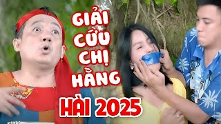 Hài 2025 | GIẢ CỨU CHỊ HẰNG | Cười Tụt Quần Với Hài Chiến Thắng, Quang Tèo