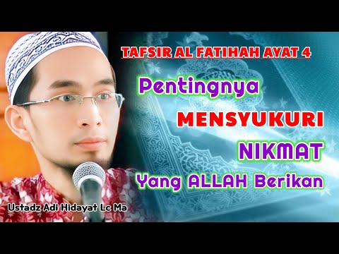 Pentingnya Mensyukuri Nikmat Yang Allah Berikan (Tafsir Al fatihah-4) | Ustadz Adi Hidayat Lc Ma