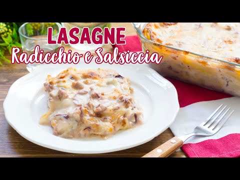 Lasagne Radicchio e Salsiccia – Ricetta Facile Lasagne al Forno Cremose - 55Winston55