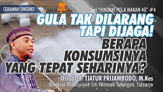 Gula Tak Dilarang Tapi Dijaga! BERAPA KONSUMSINYA YANG TEPAT? | Tips Sehat Ust dr TJATUR PRIJAMBODO