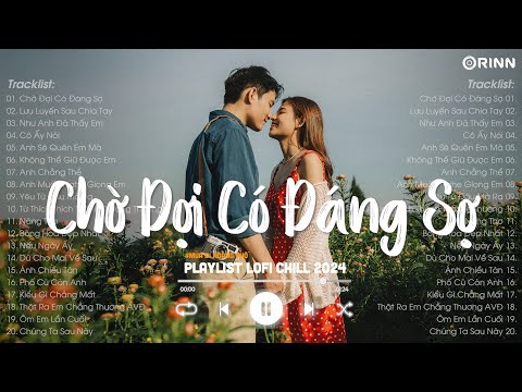 Nhạc Chill TikTok 2024 - Những Bản Nhạc Chill Nhẹ Nhàng Hay Nhất☘️Nhạc Lofi Chill Buồn Hot TikTok