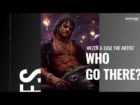 "Who Go There" - WEZEN & Ease The Artist 💥 Best of Rap & Hip Hop 2024