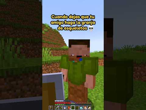 Cuando dejas que tu amigo haga la granja de esqueletos... 💀