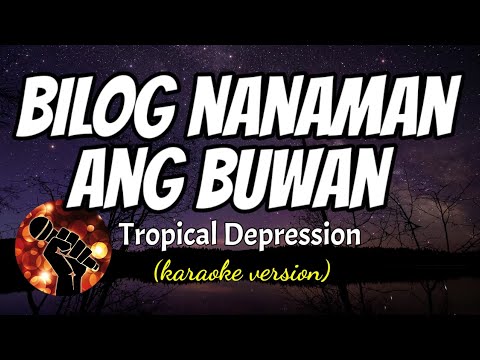 BILOG NANAMAN ANG BUWAN – TROPICAL DEPRESSION (karaoke version)