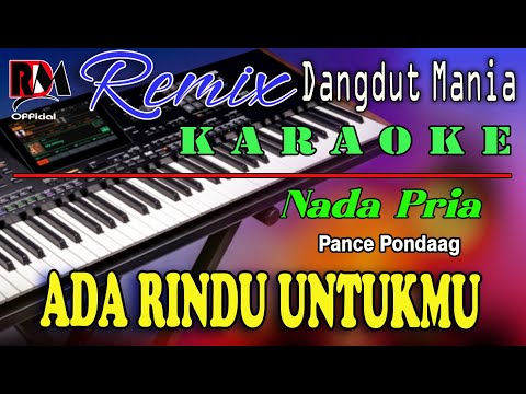 Ada Rindu Untukmu - Karaoke (Nada  Pria) Pance Pondaag || Dj Mix Dut Orgen Tunggal