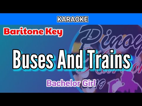 Buses And Trains by Bachelor Girl (Karaoke : Baritone Key)