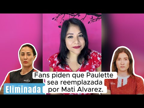 Fans piden que Paulette sea reemplazada por Mati Alvarez #exatlónméxico