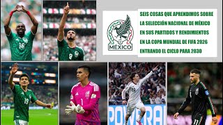Cosas Que Aprendimos Sobre La Selección de México en la Copa Mundial 2026 Entrando El Próximo Ciclo