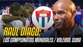 VOLEIBOLISTA CUBANO / “Los Campeonatos Mundiales y el equipo histórico del 2000 / RAÚL DIAGO” 