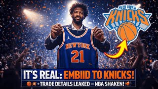 OFFICIEL SHOCK: EMBIID SAYS YES TO KNICKS AS TRADE DETAILS LEAK LEAGUEWIDE | NEW YORK KNICKS RUMORS