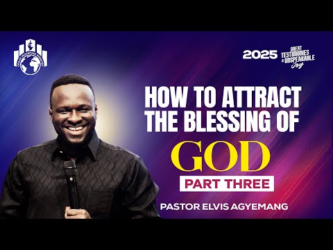 How To Attract The Blessings Of God Part 3 || Pastor Elvis || Full Video