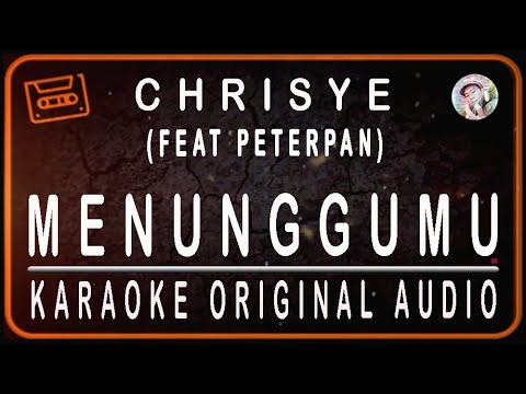 CHRISYE FEAT PETERPAN - MENUNGGUMU - KARAOKE ORIGINAL AUDIO