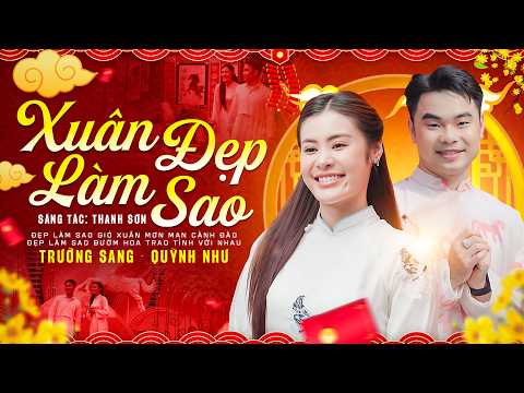 Xuân Đẹp Làm Sao (Official MV) - Trường Sang, Quỳnh Như | Song Ca Xuân 2026 Tuyệt Đỉnh