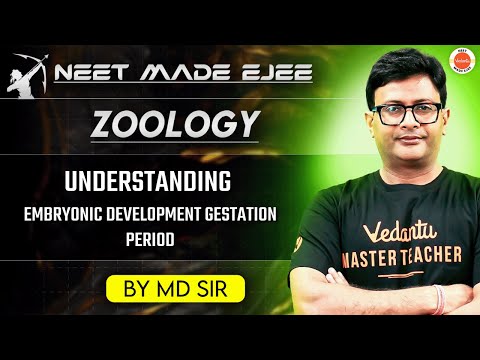 NEET Zoology 2025 | Embryonic Development and Gestation Period | MD Sir