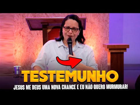 É DE ARREPIAR O TESTEMUNHO DESSA IRMÃ! JESUS ME DEU UMA NOVA CHANCE E EU NÃO QUERO MURMURAR!