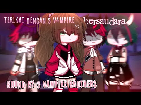 ✶bound with 3 vampir3s🧛‍♂️ /Terikat dengan 3 v4mpire🧛‍♂️✶|| GCMM (ENG/IND) #gcmm #gacha
