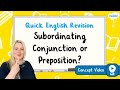 Understanding Subordinating Conjunctions and Prepositions
