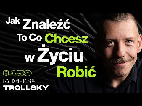 #459 Jak Nie Skazać Się Na Etat Do Końca Życia? Jak Wykuwa Się Katanę w Japonii? - Michał Trollsky