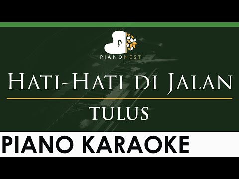 TULUS – Hati-Hati di Jalan – Nada Rendah / Lower Key (Piano Karaoke Iringan Versi Lambat)