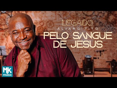 Álvaro Tito - Pelo Sangue de Jesus (Legado) (Clipe Oficial MK Music)