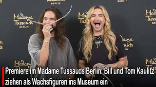 Premiere im Madame Tussauds Berlin: Bill und Tom Kaulitz ziehen als Wachsfiguren ins Museum ein