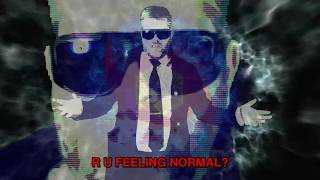 R U FEELING NORMAL?